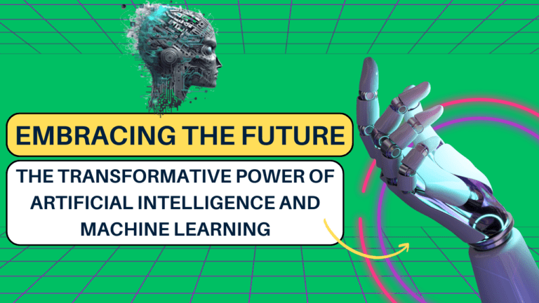 Embracing the Futur.The Transformative Power of Artificial Intelligence and Machine Learning