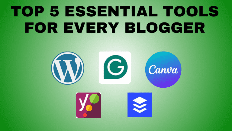 The 5 Essential Tools Every Blogger Needs in 2024