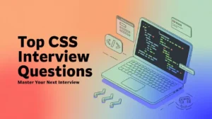 Featured image for CSS interview questions blog post showing a laptop screen with CSS code, web design icons, and an attractive title